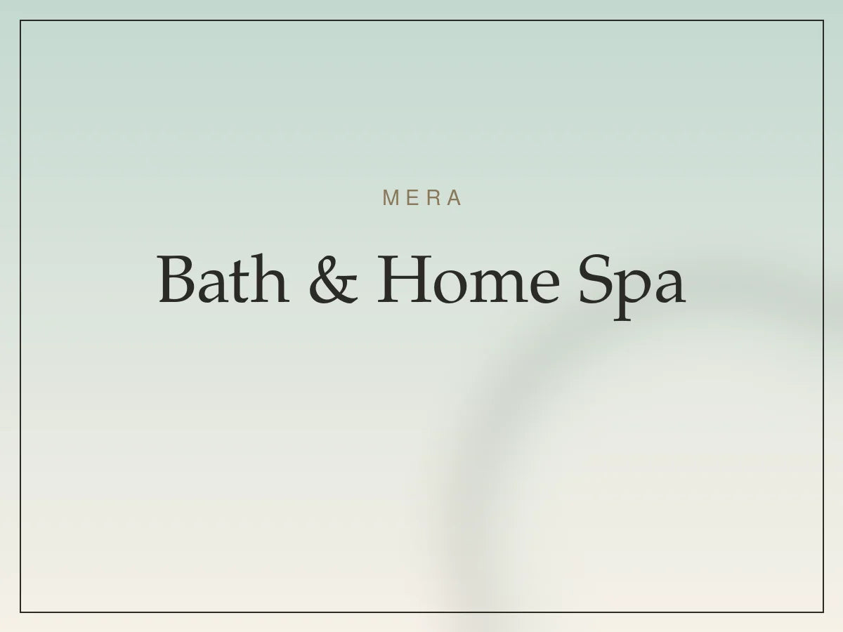 Curated bath & home spa picks — MERA Bath & Home Spa collection