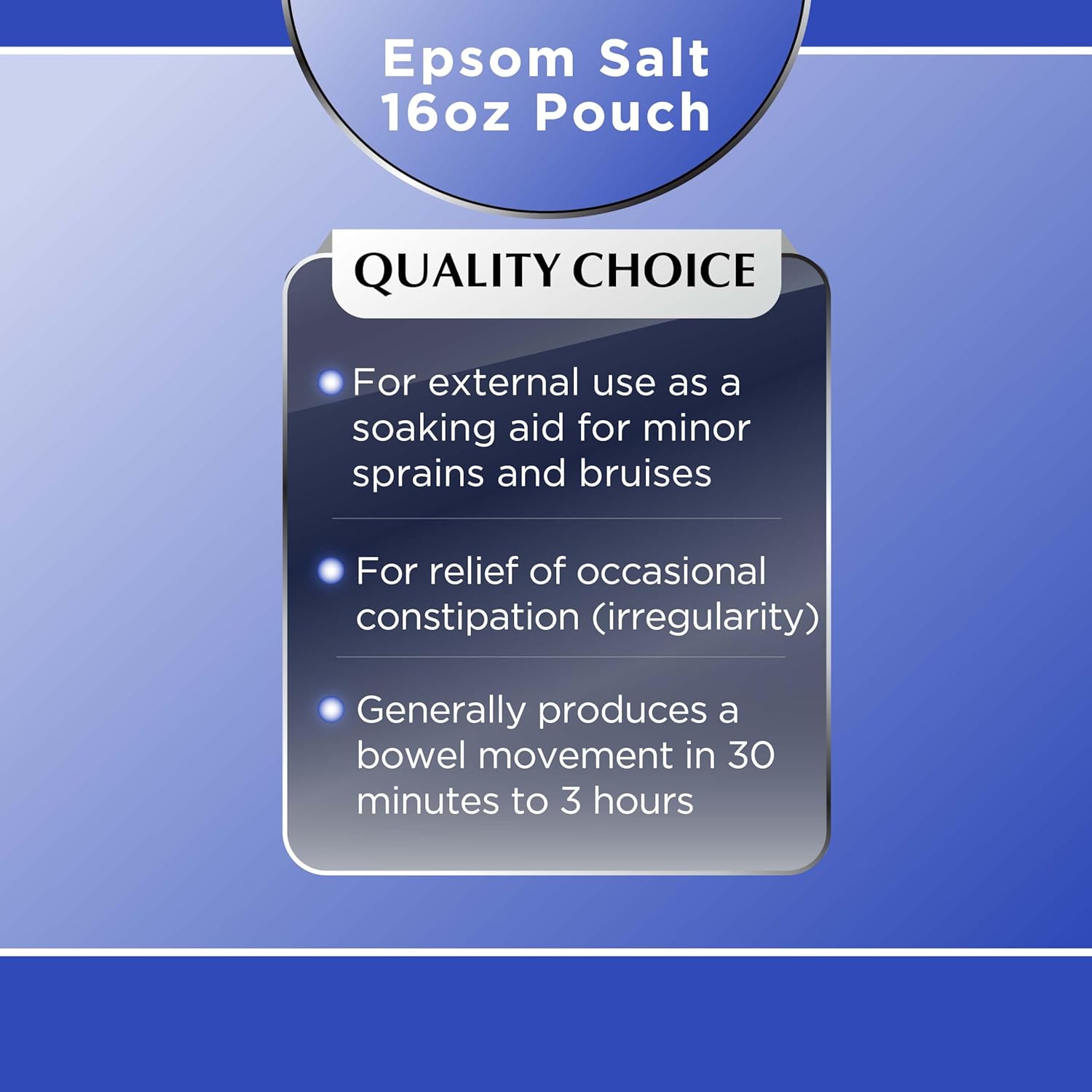 Quality Choice Epsom Salt, Magnesium Sulfate, Soaking Solution for Aches, Pains, Sprains or Bruises. Dual Purpose as Saline Laxative When Dissolved in A Drink as Instructed. 1 Pound Bag.