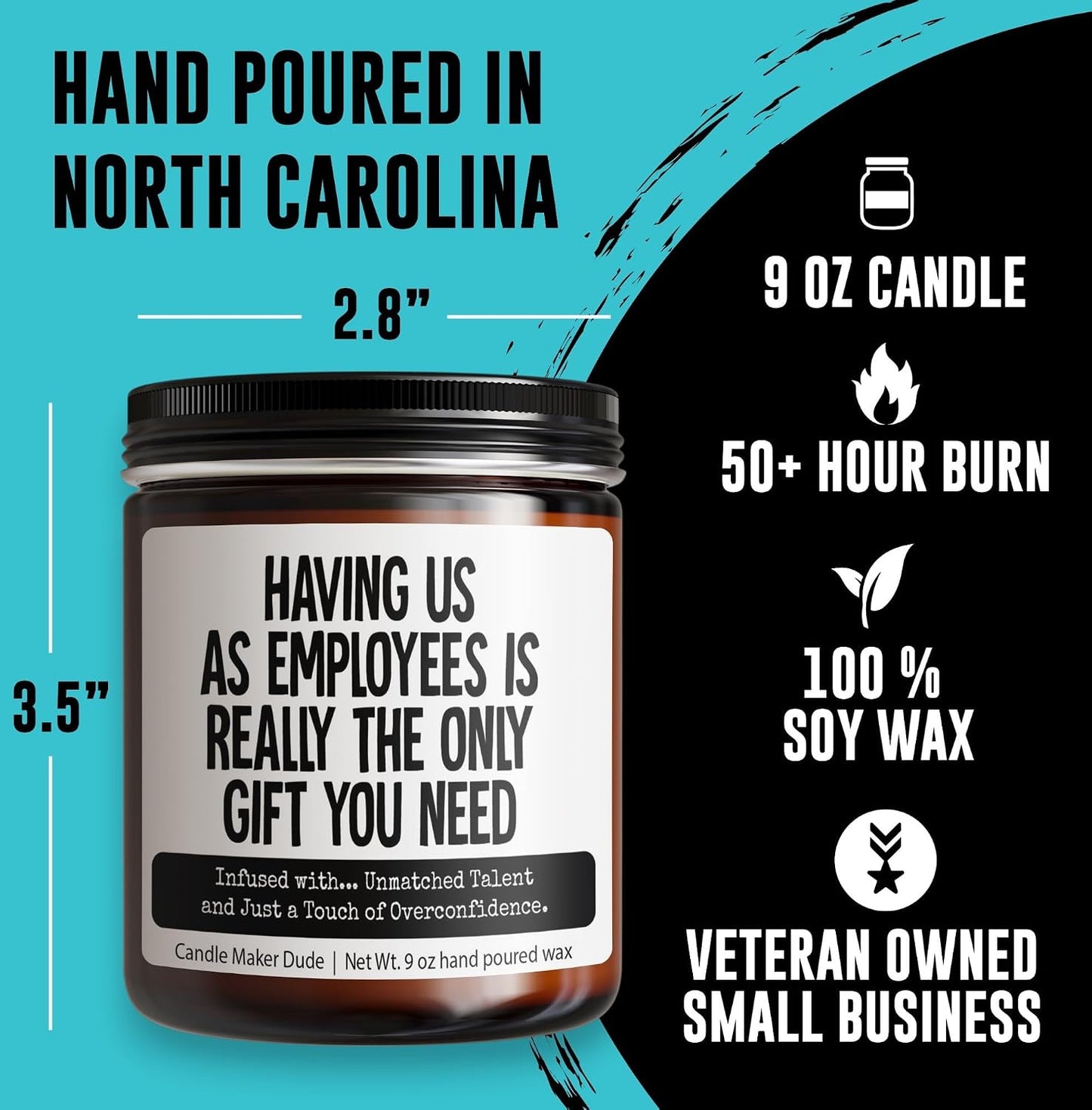 Candle Maker Dude Funny Boss Gift Candle, Having Us as Employees is The Only Gift You Need - Infused with Great Taste in Hiring, 9 oz Soy Wax, Hand Poured, Veteran-Owned (Unmatched Talent)