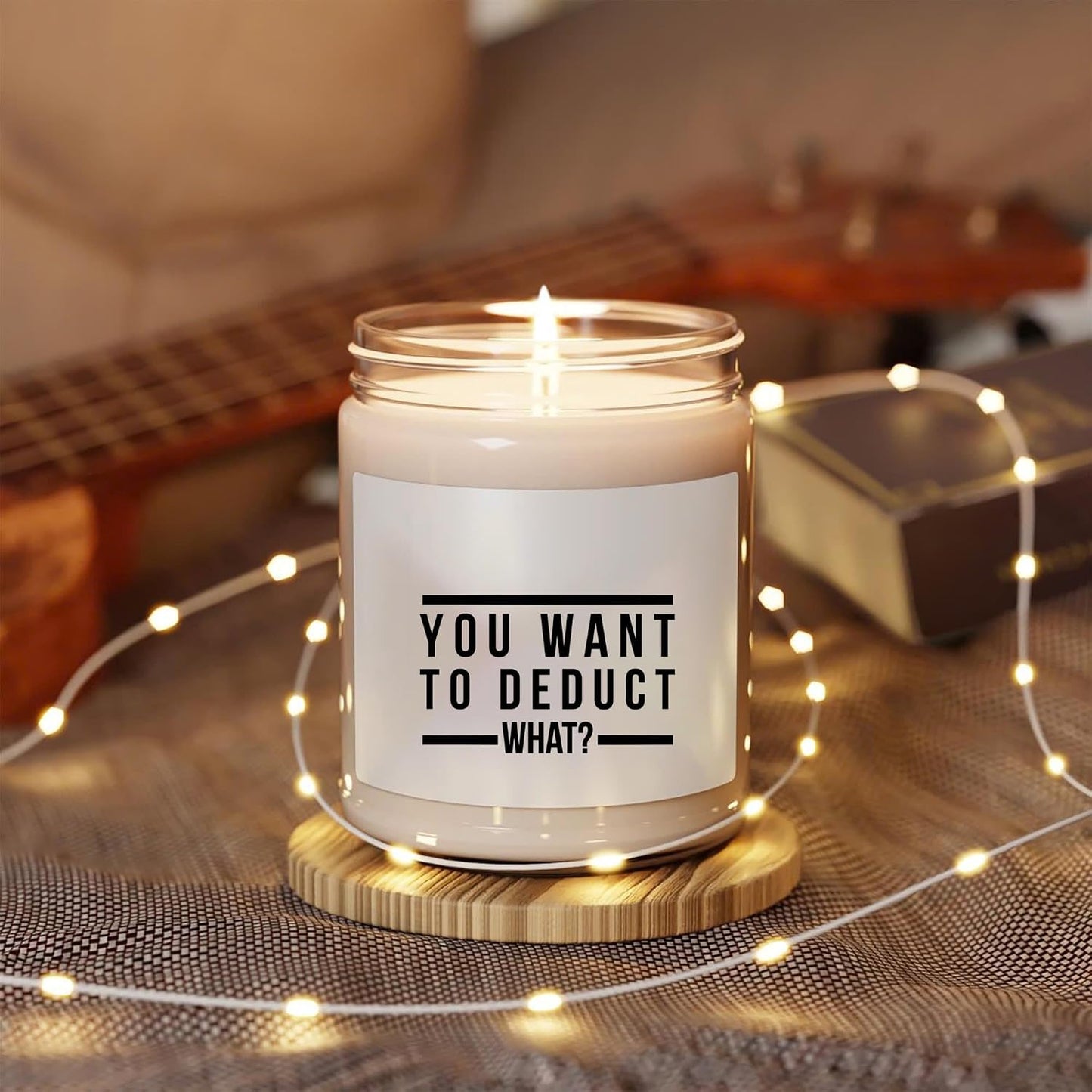 You Want to Deduct What Candle- Funny Tax Candle Accountant Gift Gag Gift for Tax Accountant Season Preparer Clear Glass Jar Candle 4oz. 9oz