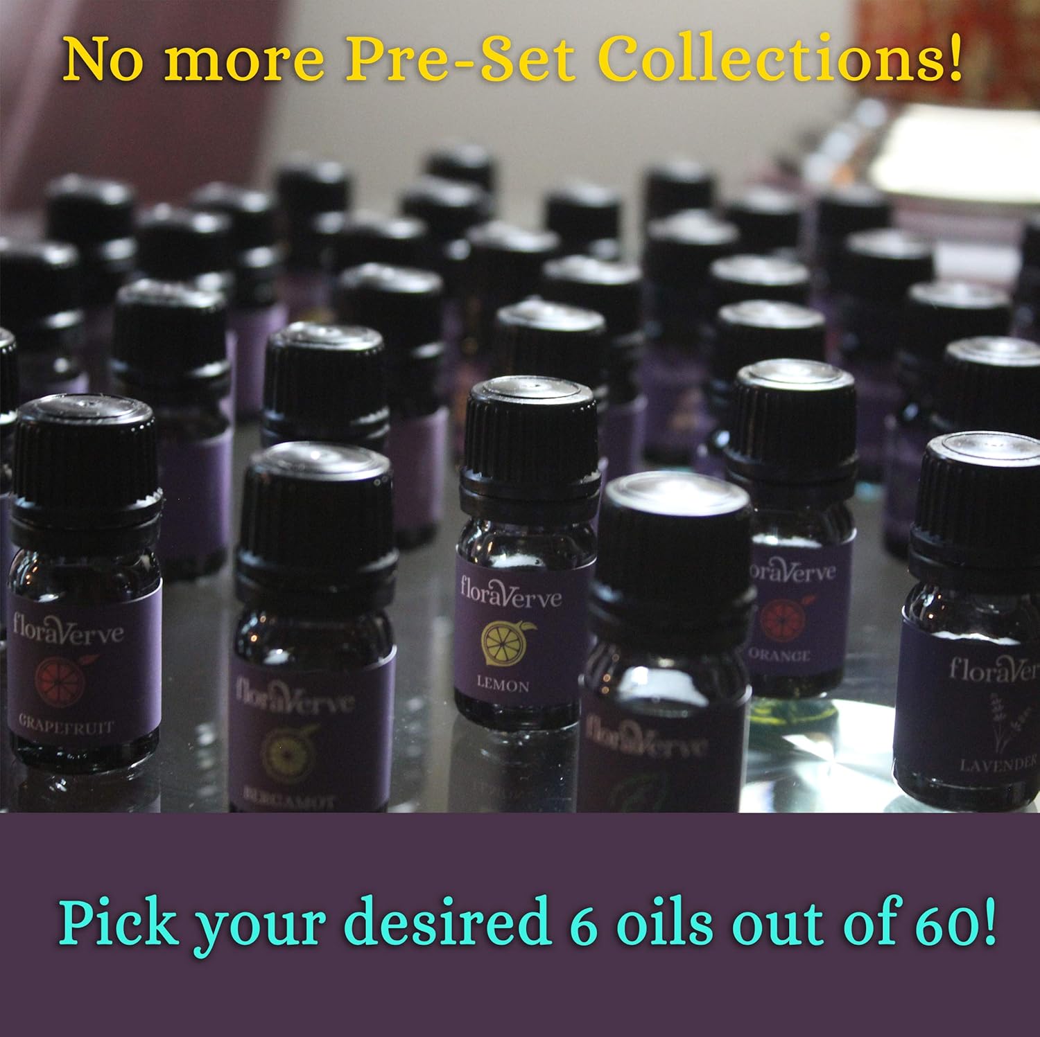 floraVerve Essential Oils Customized Set, Build Your Own Collection, All Natural & 100% Pure Aromatherapy Essential Oils, NO More Pre-Set Collection - Pick Only Those You Like! (6x10mL)