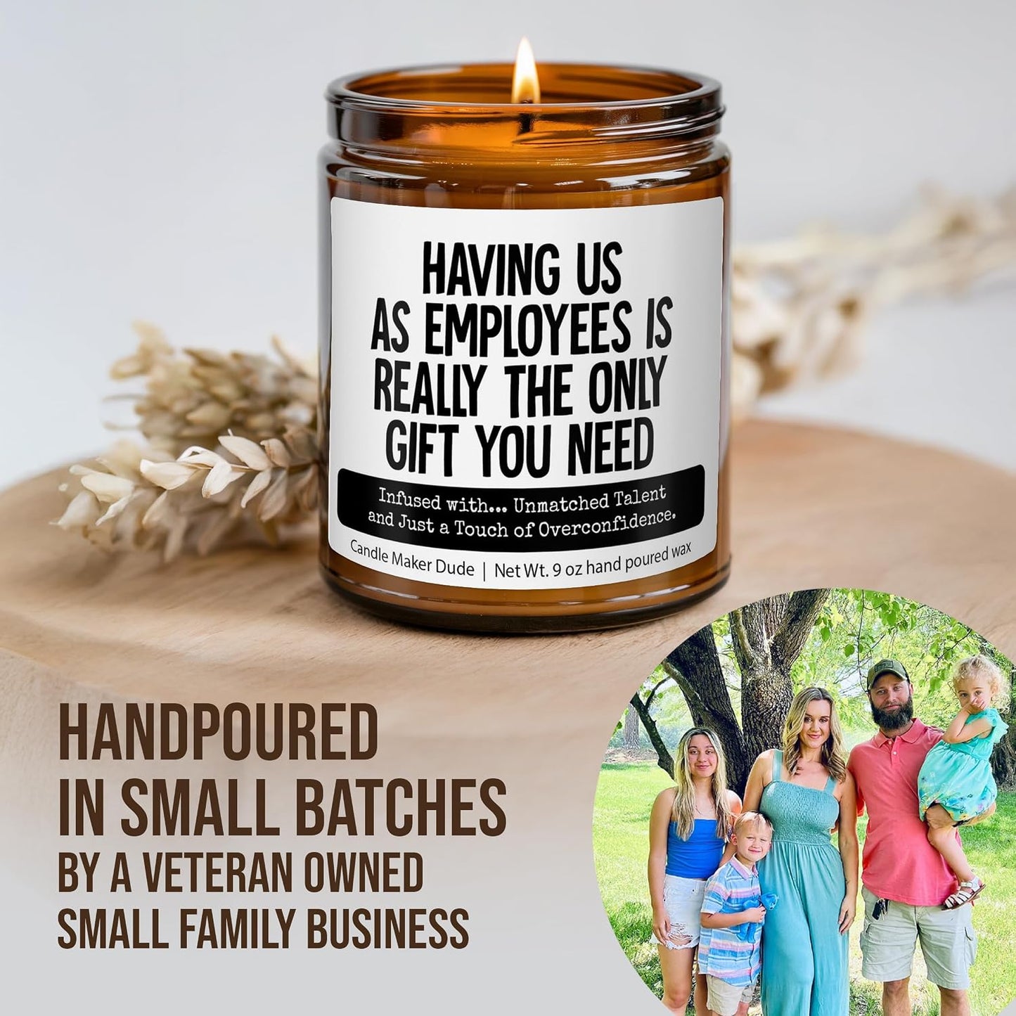 Candle Maker Dude Funny Boss Gift Candle, Having Us as Employees is The Only Gift You Need - Infused with Great Taste in Hiring, 9 oz Soy Wax, Hand Poured, Veteran-Owned (Unmatched Talent)
