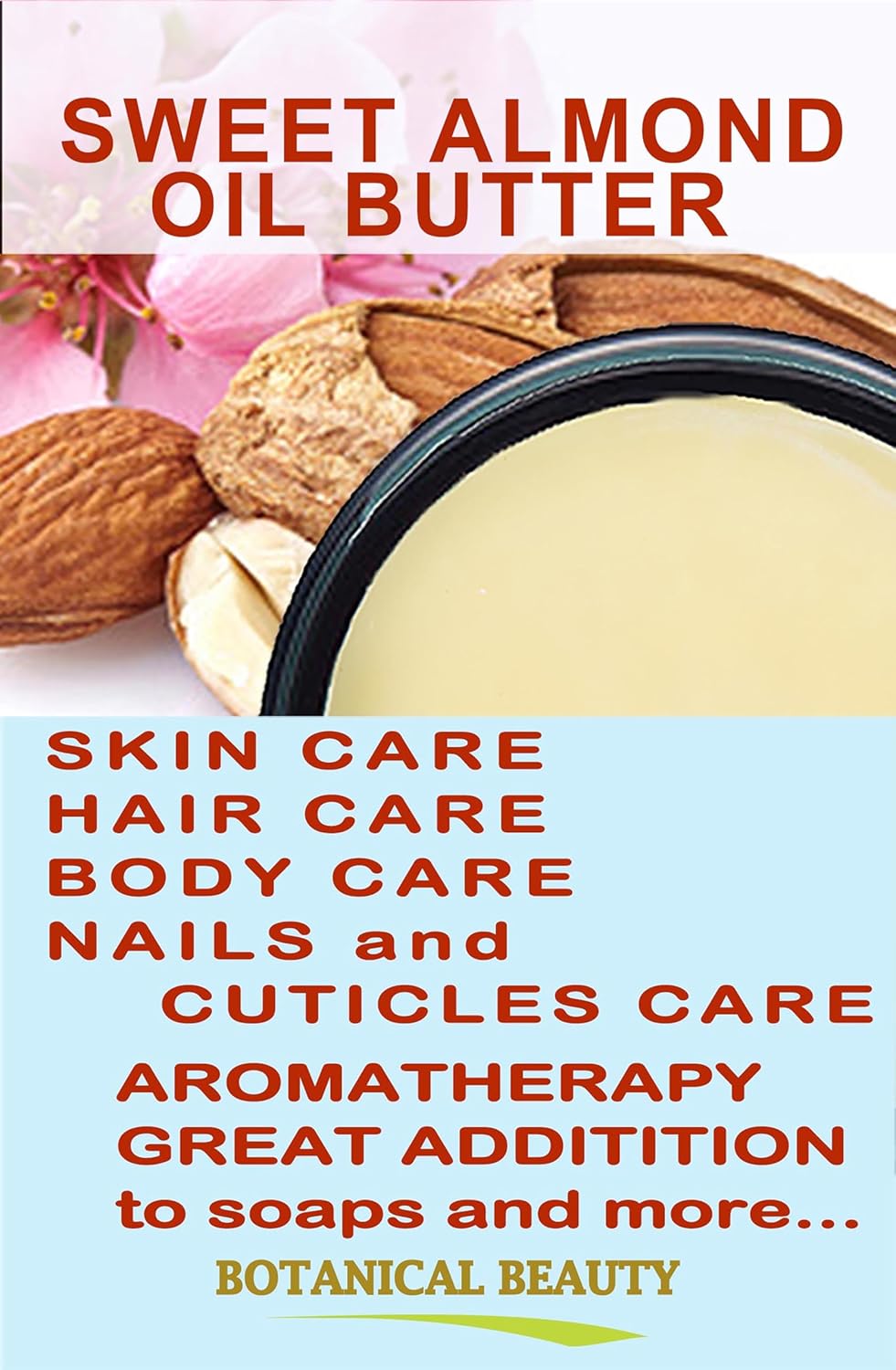 Botanical Beauty SWEET ALMOND OIL BUTTER Pure Natural Virgin Unrefined RAW for FACE, SKIN, BODY, DAMAGED HAIR, NAILS. (4 Fl Oz)